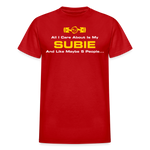 All I Care About Is My Subie & 5 People - red