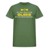 All I Care About Is MY Subie & 2 People - military green