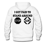 I get Paid To Stand Around (Flagger) Men's Hoodie - white