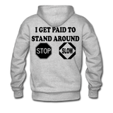 I get Paid To Stand Around (Flagger) Men's Hoodie - heather gray