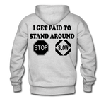 I get Paid To Stand Around (Flagger) Men's Hoodie - ash 