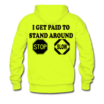 I get Paid To Stand Around (Flagger) Men's Hoodie - safety green