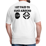 I Get Paid To Stand Around (Flagger) T-Shirt - white