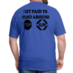 I Get Paid To Stand Around (Flagger) T-Shirt - royal blue