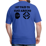 I Get Paid To Stand Around (Flagger) T-Shirt - royal blue