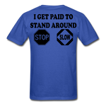 I Get Paid To Stand Around (Flagger) T-Shirt - royal blue