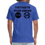 I Get Paid To Stand Around (Flagger) T-Shirt - royal blue