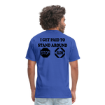 I Get Paid To Stand Around (Flagger) T-Shirt - royal blue