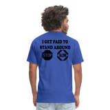 I Get Paid To Stand Around (Flagger) T-Shirt - royal blue