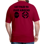 I Get Paid To Stand Around (Flagger) T-Shirt - dark red