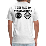 I Get Paid To Stand Around (Flagger) T-Shirt - light heather gray
