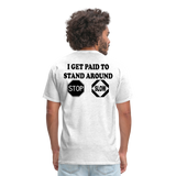 I Get Paid To Stand Around (Flagger) T-Shirt - light heather gray