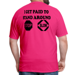 I Get Paid To Stand Around (Flagger) T-Shirt - fuchsia