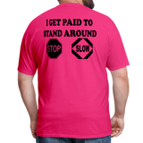 I Get Paid To Stand Around (Flagger) T-Shirt - fuchsia