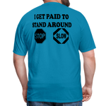 I Get Paid To Stand Around (Flagger) T-Shirt - turquoise