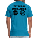 I Get Paid To Stand Around (Flagger) T-Shirt - turquoise