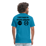 I Get Paid To Stand Around (Flagger) T-Shirt - turquoise
