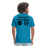I Get Paid To Stand Around (Flagger) T-Shirt - turquoise