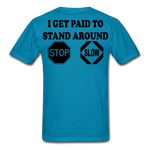 I Get Paid To Stand Around (Flagger) T-Shirt - turquoise