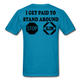 I Get Paid To Stand Around (Flagger) T-Shirt - turquoise