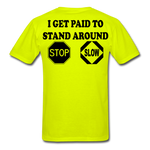 I Get Paid To Stand Around (Flagger) T-Shirt - safety green