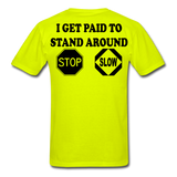 I Get Paid To Stand Around (Flagger) T-Shirt - safety green