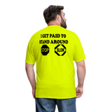 I Get Paid To Stand Around (Flagger) T-Shirt - safety green
