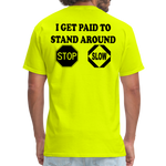 I Get Paid To Stand Around (Flagger) T-Shirt - safety green
