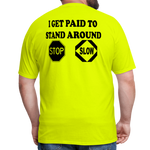 I Get Paid To Stand Around (Flagger) T-Shirt - safety green
