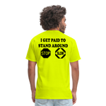 I Get Paid To Stand Around (Flagger) T-Shirt - safety green