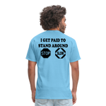 I Get Paid To Stand Around (Flagger) T-Shirt - aquatic blue