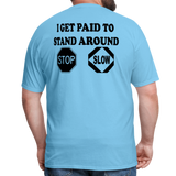 I Get Paid To Stand Around (Flagger) T-Shirt - aquatic blue