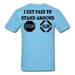 I Get Paid To Stand Around (Flagger) T-Shirt - aquatic blue