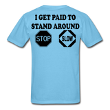 I Get Paid To Stand Around (Flagger) T-Shirt - aquatic blue