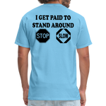 I Get Paid To Stand Around (Flagger) T-Shirt - aquatic blue