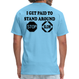 I Get Paid To Stand Around (Flagger) T-Shirt - aquatic blue