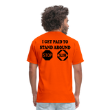 I Get Paid To Stand Around (Flagger) T-Shirt - orange