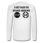I Get Paid To Stand Around (Flagger) Men's Long Sleeve T-Shirt - white