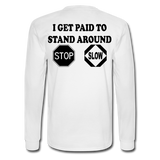 I Get Paid To Stand Around (Flagger) Men's Long Sleeve T-Shirt - white