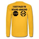 I Get Paid To Stand Around (Flagger) Men's Long Sleeve T-Shirt - gold