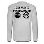 I Get Paid To Stand Around (Flagger) Men's Long Sleeve T-Shirt - heather gray