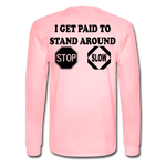 I Get Paid To Stand Around (Flagger) Men's Long Sleeve T-Shirt - pink