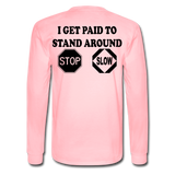 I Get Paid To Stand Around (Flagger) Men's Long Sleeve T-Shirt - pink
